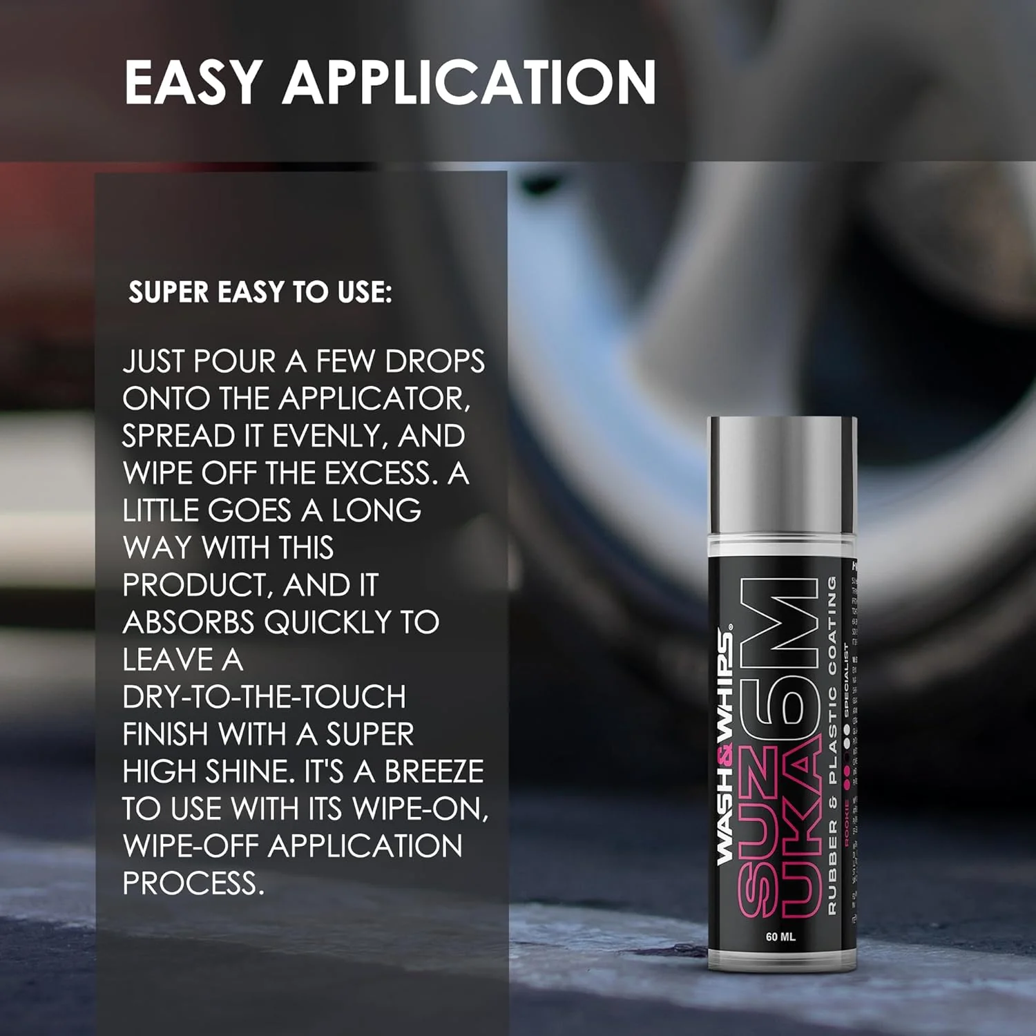 WASH&WHIPS Suzuka 6M Rubber & Plastic Coating for Cars, Restores and Brings Back Black - Concentrated Formula Non-Greasy, 60ml - Image 3